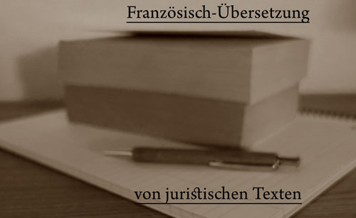 Jura – Rechtstext übersetzen lassen – Französisch